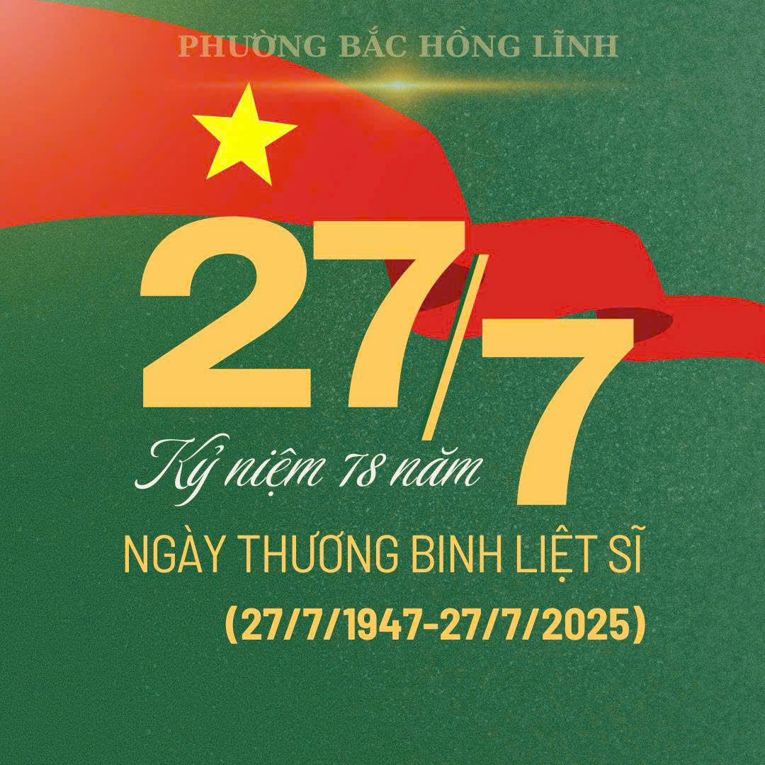Phường Bắc Hồng Lĩnh tổ chức nhiều hoạt động hướng tới chào mừng kỷ niệm 78 năm ngày Thương binh Liệt si (27/7/1947-27/7/2025)!