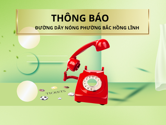 Thông báo về việc công bố danh sách số điện thoại đường dây nóng phường Bắc Hồng Lĩnh