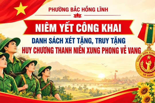Niêm yết công khai danh sách các trường hợp đề nghị xét tặng, truy tặng “Huy chương Thanh niên xung phong vẻ vang” (đợt 1 năm 2026)