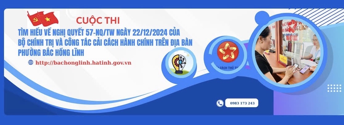 Thể lệ Cuộc thi trực tuyến “Tìm hiểu về Nghị quyết số 57-NQ/TW ngày 22/12/2024 của Bộ Chính trị và công tác Cải cách hành chính trên địa bàn phường Bắc Hồng Lĩnh” 